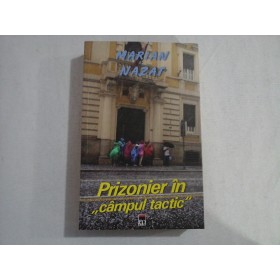     Prizonier in "campul  tactic "  -  Marian  NAZAT 